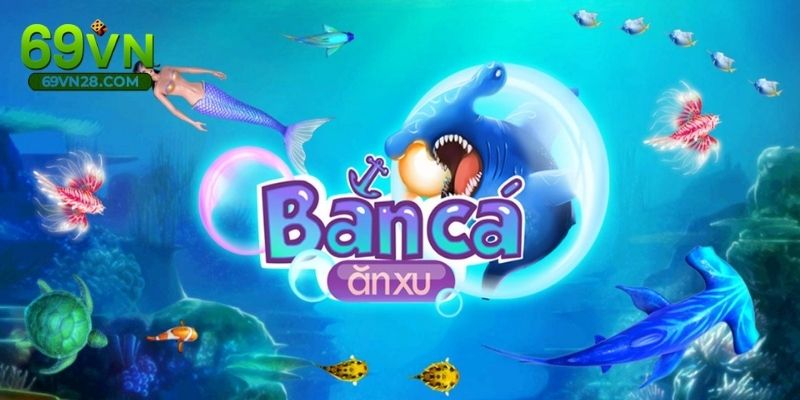 Hướng Dẫn Làm Giàu Cùng Bắn Cá Ăn Xu Tại Nhà Cái 69VN
